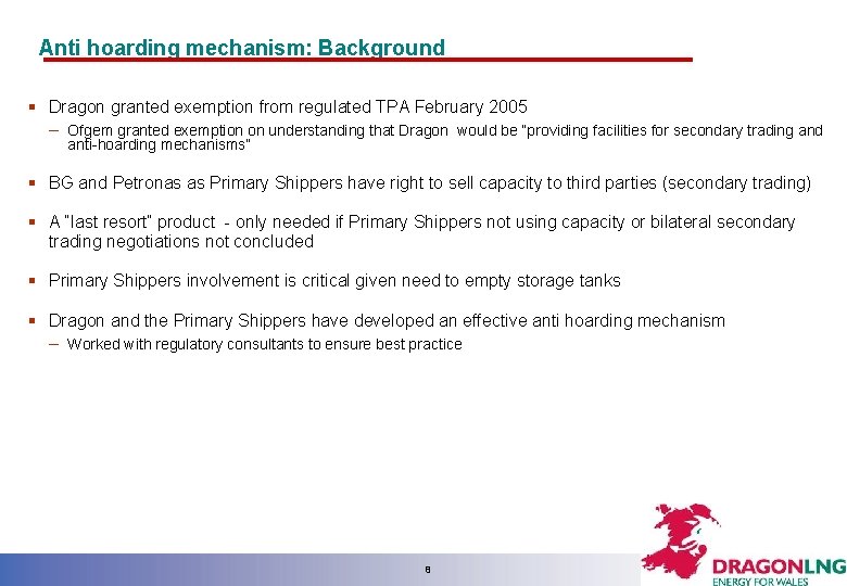Anti hoarding mechanism: Background § Dragon granted exemption from regulated TPA February 2005 −