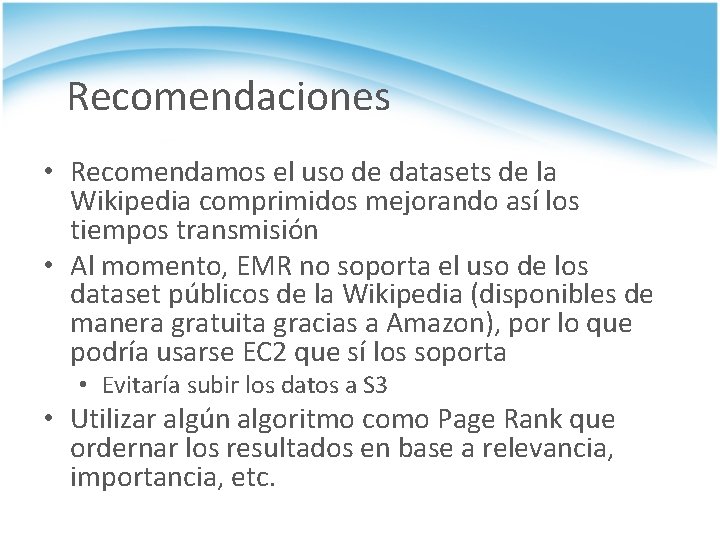 Recomendaciones • Recomendamos el uso de datasets de la Wikipedia comprimidos mejorando así los