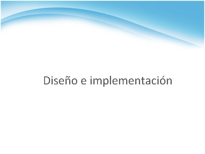 Diseño e implementación 
