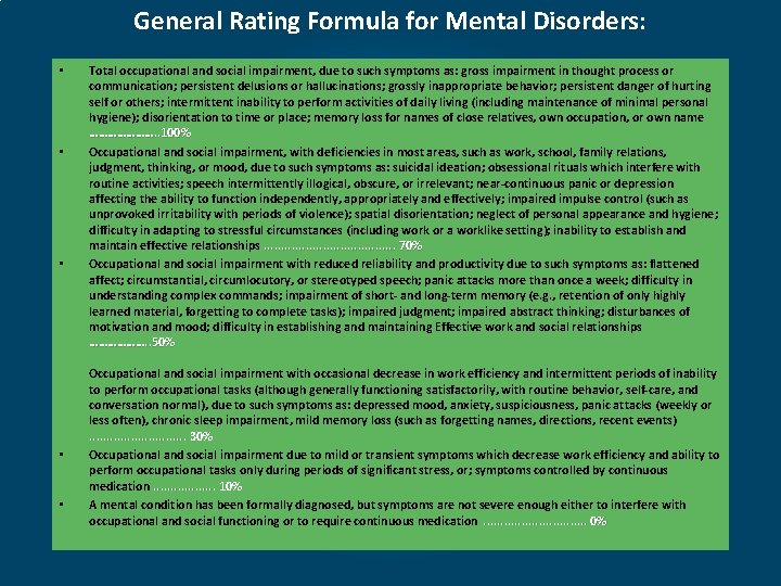 General Rating Formula for Mental Disorders: • • • Total occupational and social impairment,