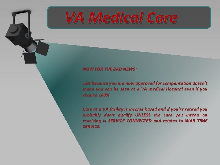 VA Medical Care NOW FOR THE BAD NEWS: Just because you are now approved