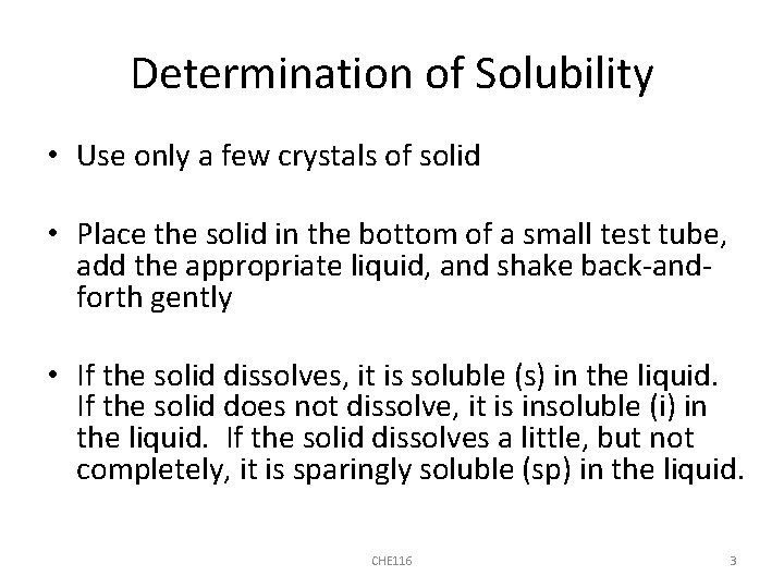 Determination of Solubility • Use only a few crystals of solid • Place the