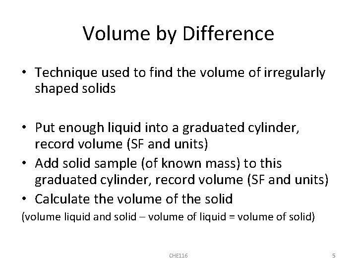 Volume by Difference • Technique used to find the volume of irregularly shaped solids