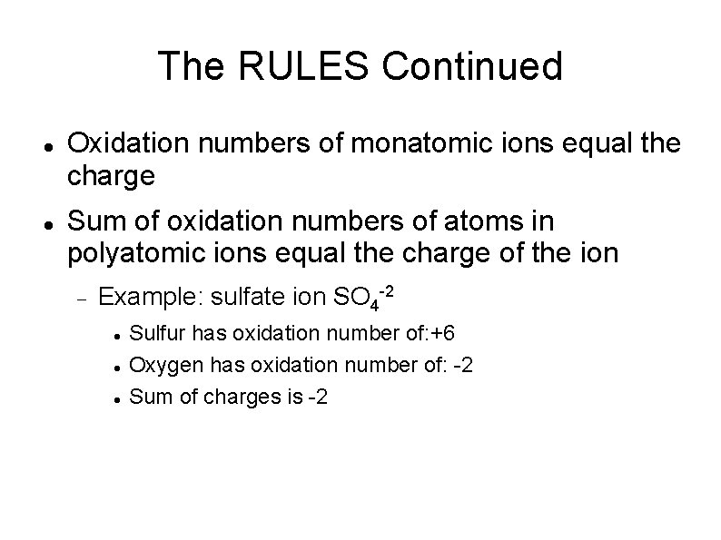 The RULES Continued Oxidation numbers of monatomic ions equal the charge Sum of oxidation