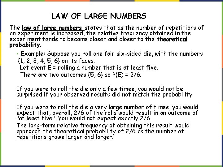 LAW OF LARGE NUMBERS The law of large numbers states that as the number