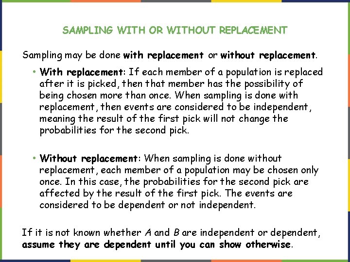 SAMPLING WITH OR WITHOUT REPLACEMENT Sampling may be done with replacement or without replacement.