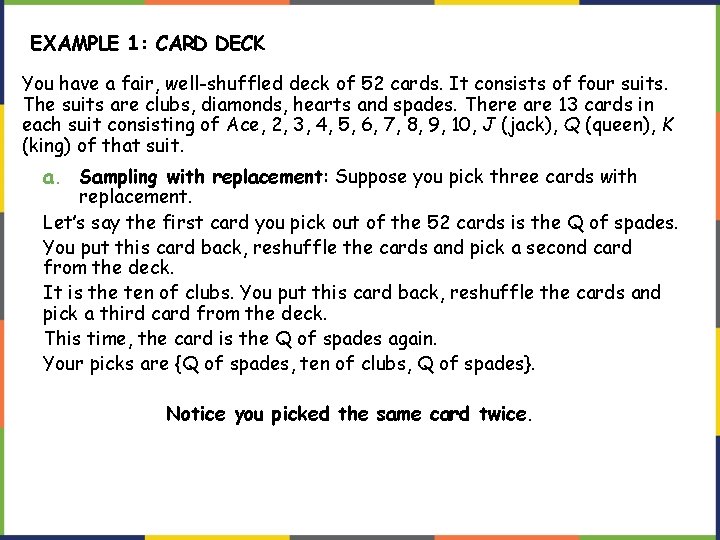 EXAMPLE 1: CARD DECK You have a fair, well-shuffled deck of 52 cards. It