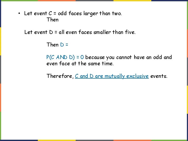  • Let event C = odd faces larger than two. Then C =
