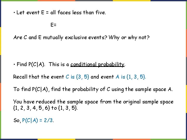  • Let event E = all faces less than five. E= {1, 2,