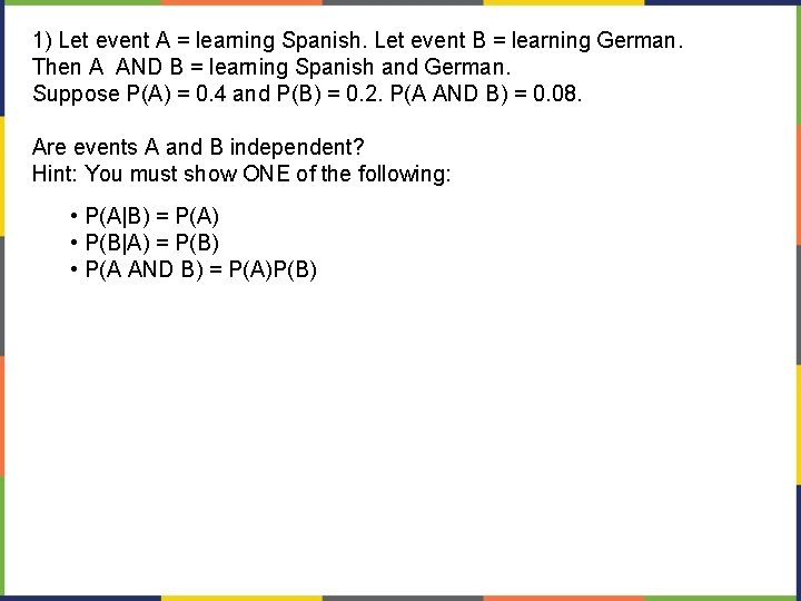 1) Let event A = learning Spanish. Let event B = learning German. Then