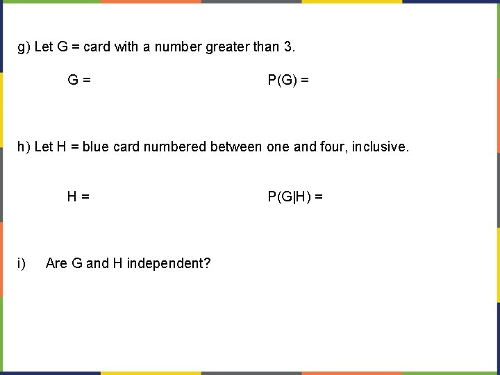 g) Let G = card with a number greater than 3. G= P(G) =