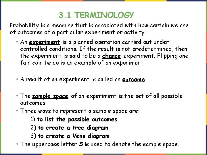 3. 1 TERMINOLOGY Probability is a measure that is associated with how certain we