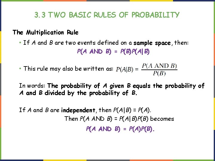 3. 3 TWO BASIC RULES OF PROBABILITY The Multiplication Rule • If A and