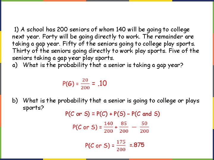 1) A school has 200 seniors of whom 140 will be going to college