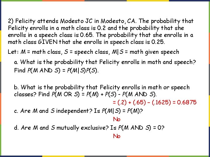 2) Felicity attends Modesto JC in Modesto, CA. The probability that Felicity enrolls in