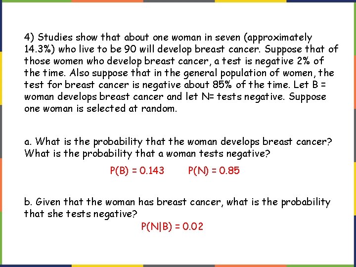 4) Studies show that about one woman in seven (approximately 14. 3%) who live