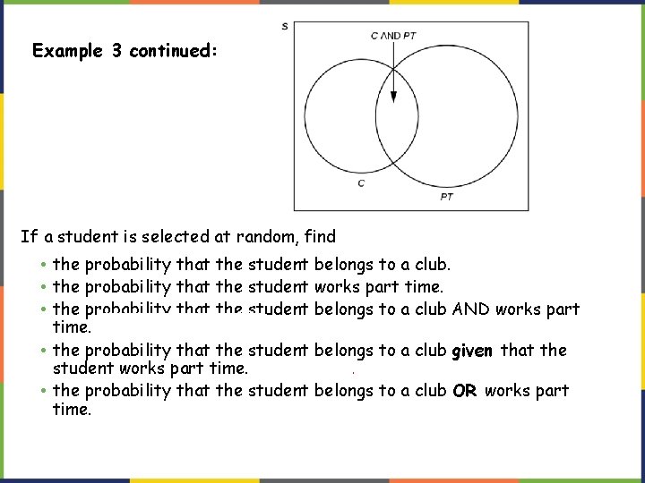 Example 3 continued: If a student is selected at random, find • the probability