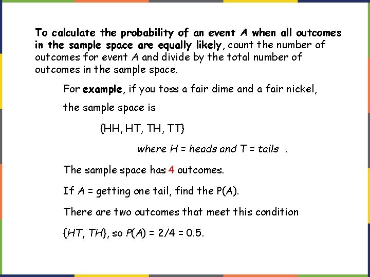 To calculate the probability of an event A when all outcomes in the sample