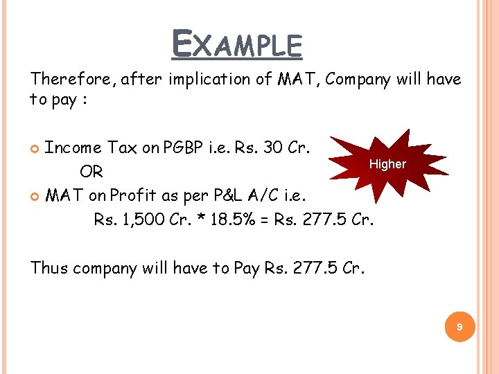 EXAMPLE Therefore, after implication of MAT, Company will have to pay : Income Tax