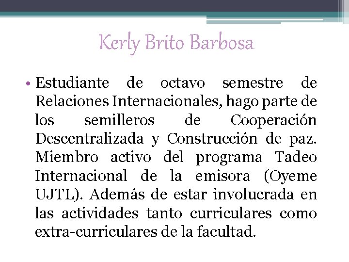 Kerly Brito Barbosa • Estudiante de octavo semestre de Relaciones Internacionales, hago parte de