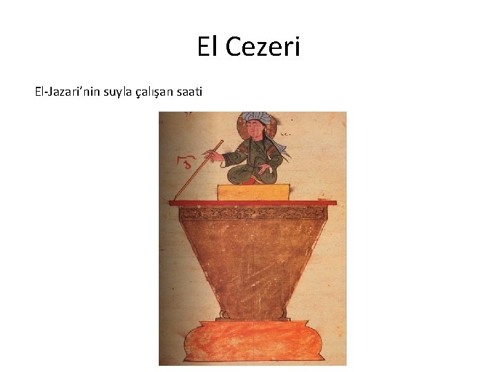 El Cezeri El-Jazari’nin suyla çalışan saati 