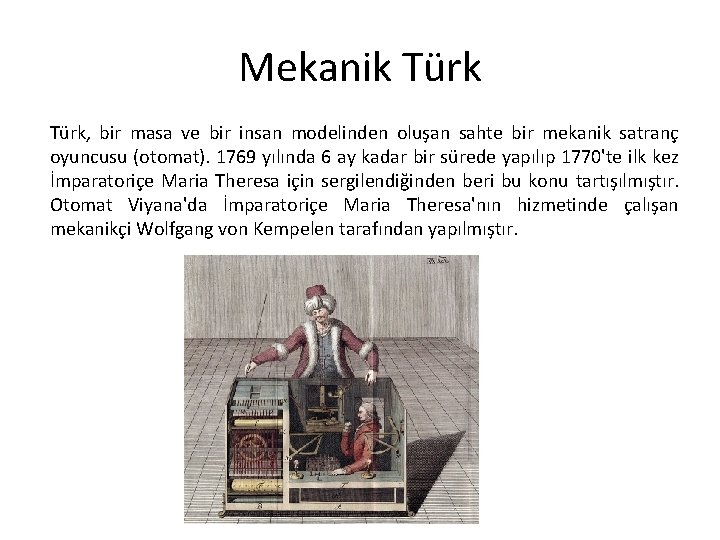 Mekanik Türk, bir masa ve bir insan modelinden oluşan sahte bir mekanik satranç oyuncusu