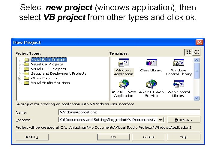 Select new project (windows application), then select VB project from other types and click