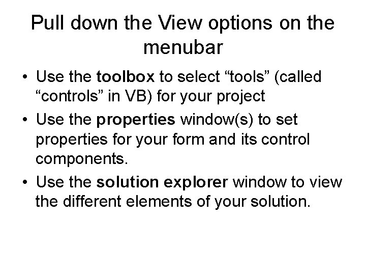 Pull down the View options on the menubar • Use the toolbox to select