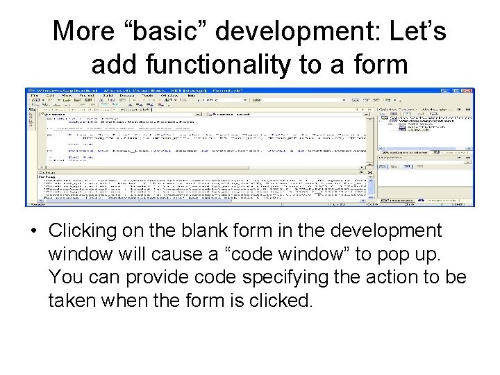 More “basic” development: Let’s add functionality to a form • Clicking on the blank