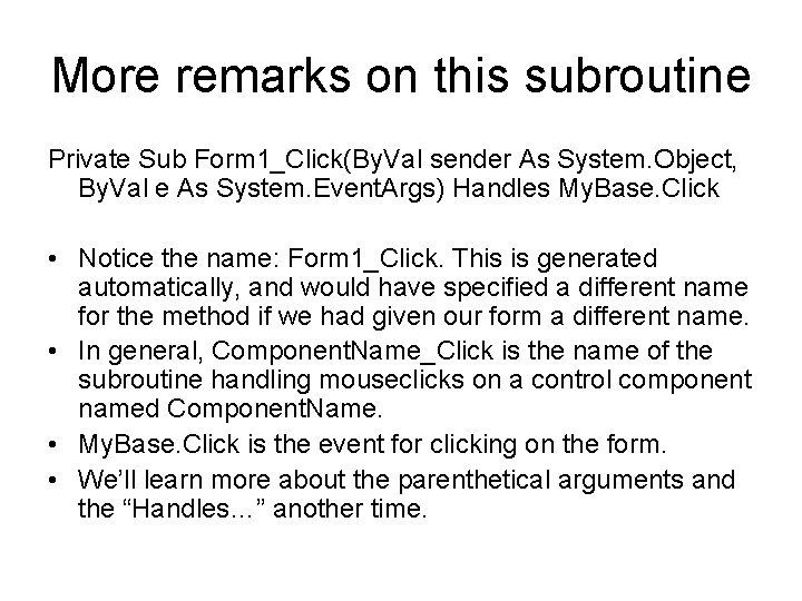 More remarks on this subroutine Private Sub Form 1_Click(By. Val sender As System. Object,