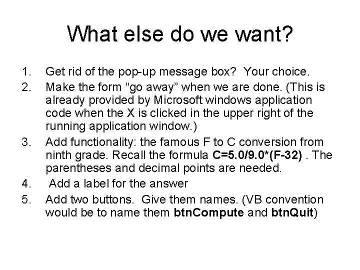 What else do we want? 1. 2. 3. 4. 5. Get rid of the