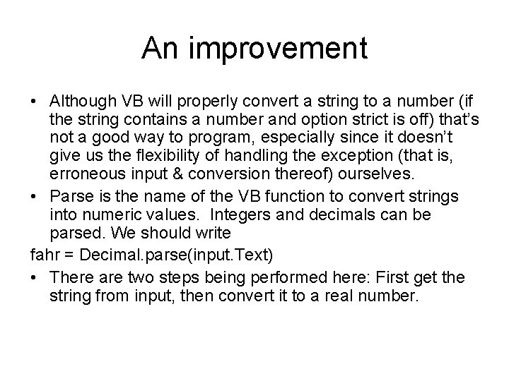 An improvement • Although VB will properly convert a string to a number (if