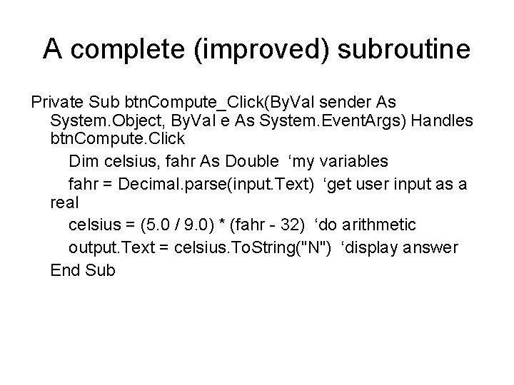 A complete (improved) subroutine Private Sub btn. Compute_Click(By. Val sender As System. Object, By.