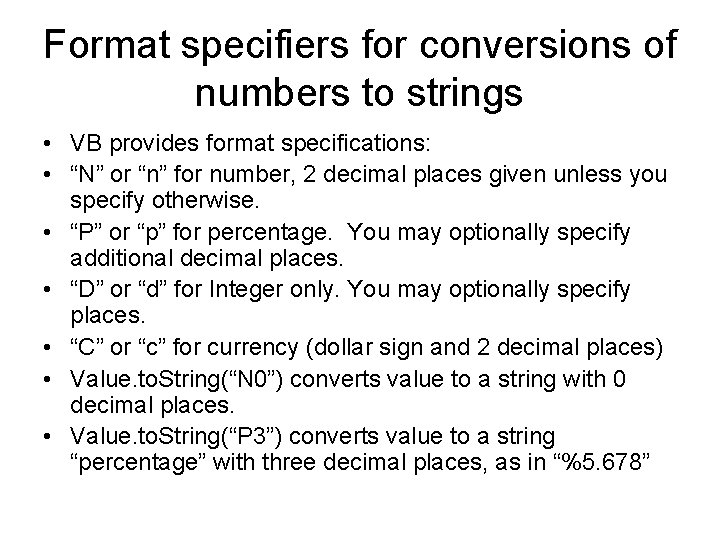 Format specifiers for conversions of numbers to strings • VB provides format specifications: •
