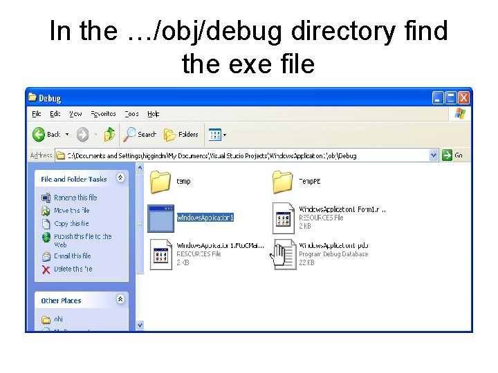 In the …/obj/debug directory find the exe file 