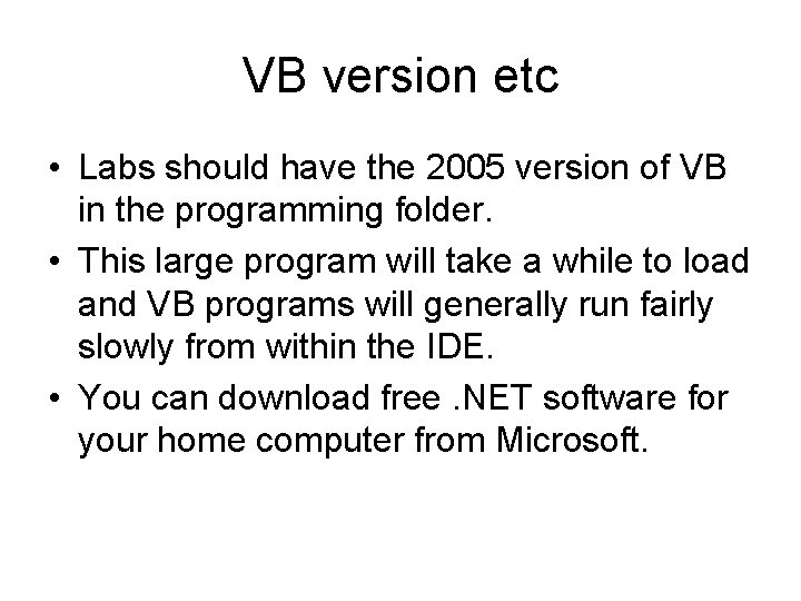 VB version etc • Labs should have the 2005 version of VB in the
