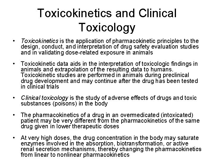 Toxicokinetics and Clinical Toxicology • Toxicokinetics is the application of pharmacokinetic principles to the