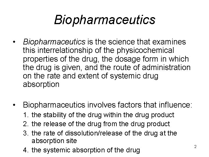 Biopharmaceutics • Biopharmaceutics is the science that examines this interrelationship of the physicochemical properties