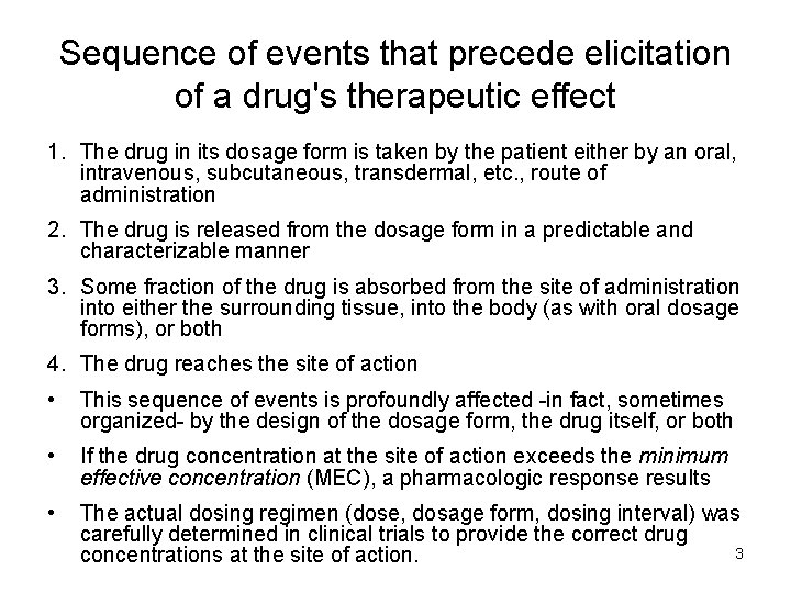 Sequence of events that precede elicitation of a drug's therapeutic effect 1. The drug