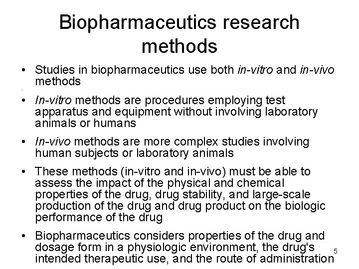 Biopharmaceutics research methods • Studies in biopharmaceutics use both in-vitro and in-vivo methods •