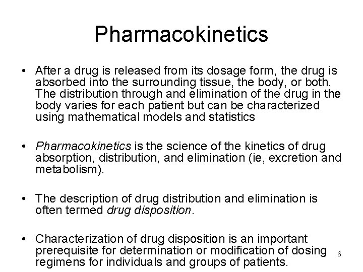 Pharmacokinetics • After a drug is released from its dosage form, the drug is