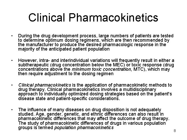 Clinical Pharmacokinetics • During the drug development process, large numbers of patients are tested