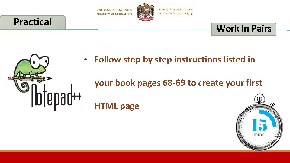 Practical Work In Pairs • Follow step by step instructions listed in your book