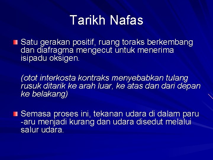 Tarikh Nafas Satu gerakan positif, ruang toraks berkembang dan diafragma mengecut untuk menerima isipadu