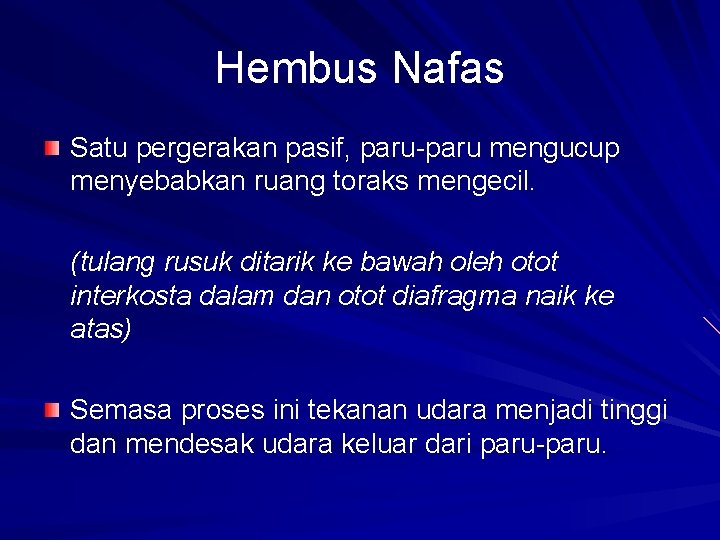 Hembus Nafas Satu pergerakan pasif, paru-paru mengucup menyebabkan ruang toraks mengecil. (tulang rusuk ditarik