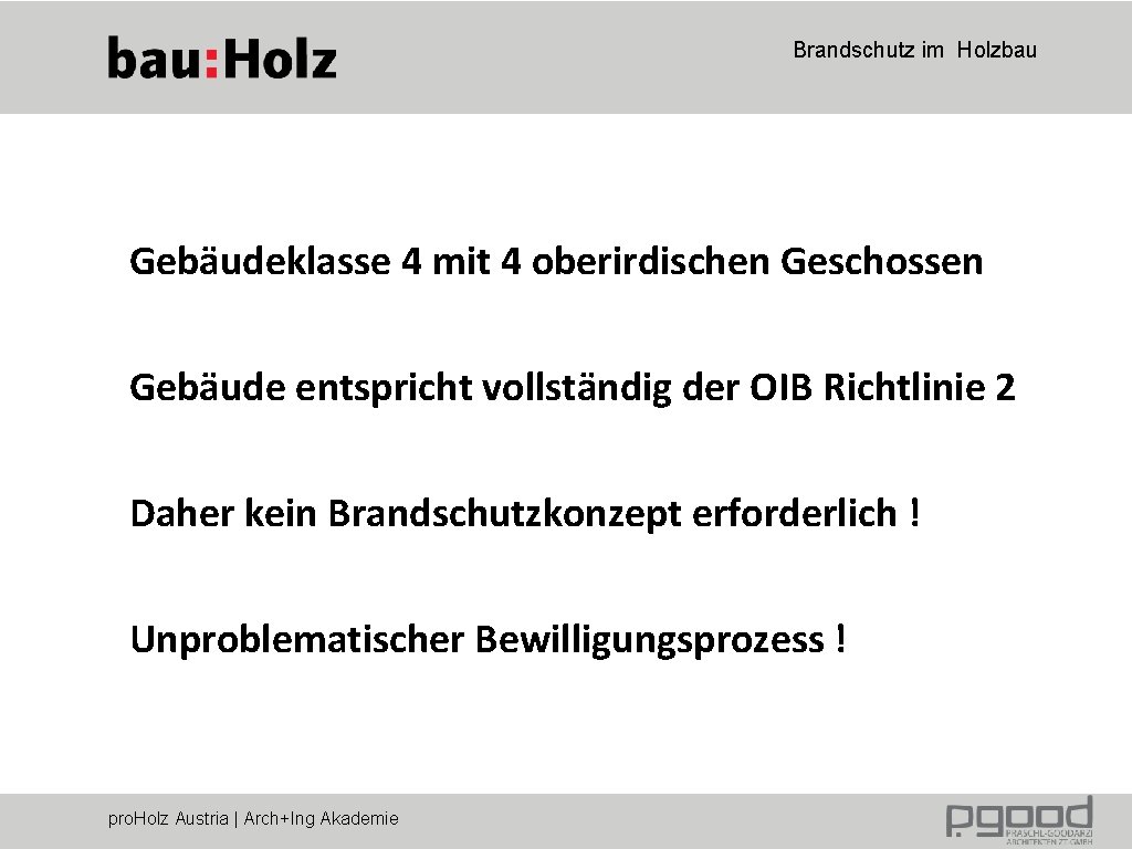 Brandschutz im Holzbau Gebäudeklasse 4 mit 4 oberirdischen Geschossen Gebäude entspricht vollständig der OIB