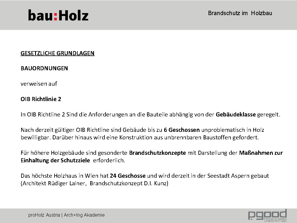 Brandschutz im Holzbau GESETZLICHE GRUNDLAGEN BAUORDNUNGEN verweisen auf OIB Richtlinie 2 In OIB Richtline