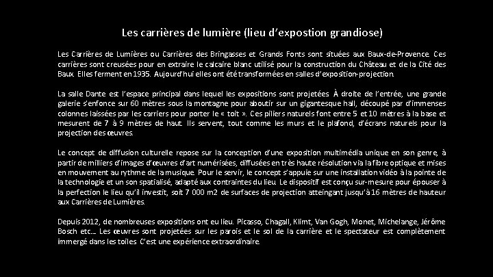 Les carrières de lumière (lieu d’expostion grandiose) Les Carrières de Lumières ou Carrières des