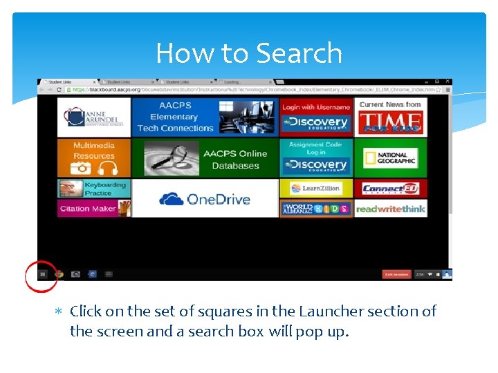 How to Search Click on the set of squares in the Launcher section of