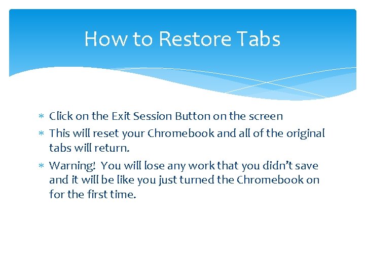 How to Restore Tabs Click on the Exit Session Button on the screen This